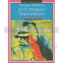 Duygu Odaklı Çift Terapisi Uygulamaları | Birliktelik Yaratmak | Susan M. Johnson