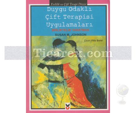 Duygu Odaklı Çift Terapisi Uygulamaları | Birliktelik Yaratmak | Susan M. Johnson - Resim 1