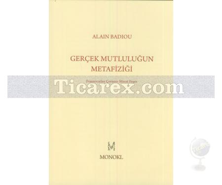 Gerçek Mutluluğun Metafiziği | Alain Badiou - Resim 1