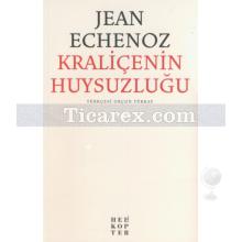 Kraliçenin Huysuzluğu | Jean Echenoz