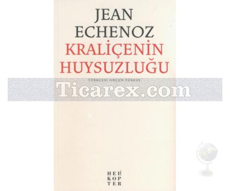 Kraliçenin Huysuzluğu | Jean Echenoz - Resim 1