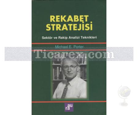 Rekabet Stratejisi | Sektör ve Rakip Analizi Teknikleri | Michael E. Porter - Resim 1