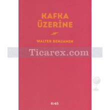 Kafka Üzerine | Walter Benjamin