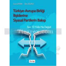 Türkiye - Avrupa Birliği İlişkilerine Siyasal Partilerin Bakışı | Esra Çayhan, Ebru Oğurlu