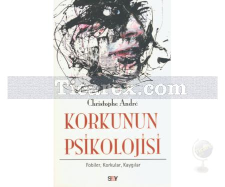 Korkunun Psikolojisi | Fobiler, Korkular, Kaygılar | Christophe Andre - Resim 1