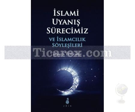 İslami Uyanış Sürecimiz ve İslamcılık Söyleşileri | Hamza Türkmen - Resim 1