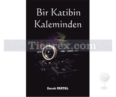 Bir Katibin Kaleminden | Emrah Partal - Resim 1