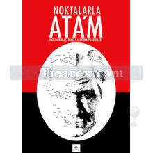 Noktalarla Ata'm | Efe Işıldaksoy