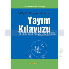 Amerikan Psikoloji Derneği Yayım Kılavuzu | 6. Basım'ın Türkçesi | Kolektif