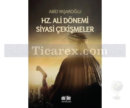 Hz. Ali Dönemi Siyasi Çekişmeler | Abid Yaşaroğlu - Resim 1