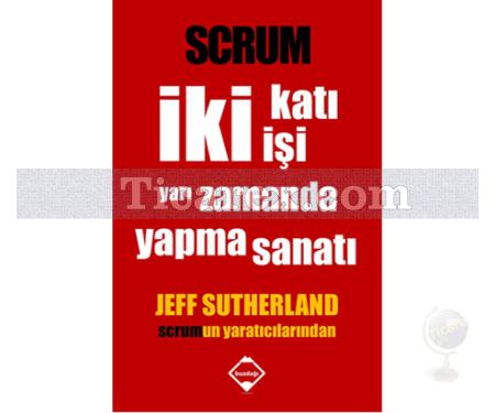 Scrum - İki Katı İki Kişi Yapma Sanatı | Jeff Sutherland - Resim 1