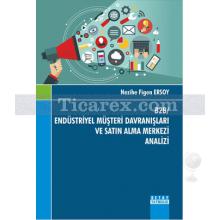 B2B / Endüstriyel Müşteri Davranışları ve Satın Alma Merkezi Analizi | Nezihe Figen Ersoy