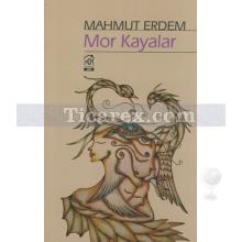 Mor Kayalar | Mahmut Erdem