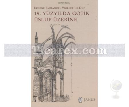 19. Yüzyılda Gotik Üslup Üzerine | Eugene Emmanuel Viollet-le-Duc - Resim 1