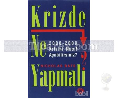 Krizde Ne Yapmalı ? | 2008-2009 Krizini Nasıl Aşabilirsiniz? | Nicholas Bate - Resim 1