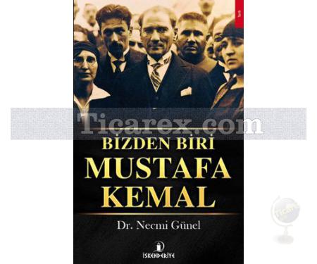 Bizden Biri Mustafa Kemal | Necmi Günel - Resim 1