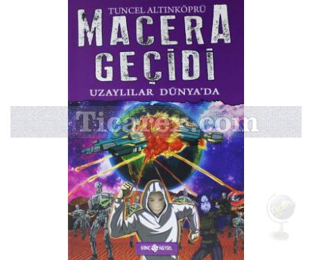 Macera Geçidi - Uzaylılar Dünyada | ( Ciltli ) | Tuncel Altınköprü - Resim 1