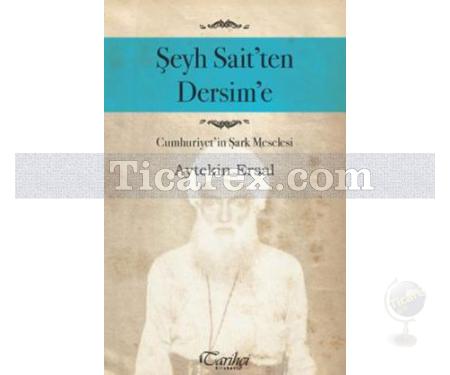 Şeyh Sait'ten Dersim'e | Cumhuriyet'in Şark Meselesi | Aytekin Ersal - Resim 1