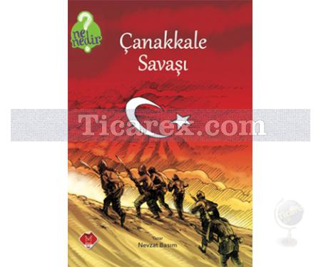 Çanakkale Savaşı | Ne Nedir? | Nevzat Basım - Resim 1