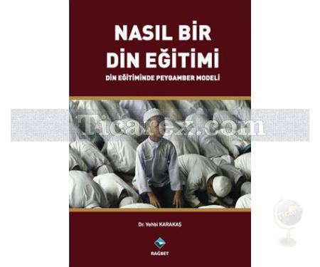 Nasıl Bir Din Eğitimi | Din Eğitiminde Peygamber Modeli | Vehbi Karataş - Resim 1