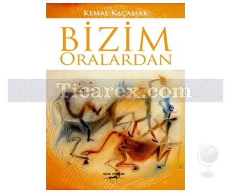 Bizim Oralardan | Kemal Kaçamak - Resim 1