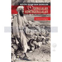 Gerillalar Kontrgerillalar | Büyük Oyun'dan Dersler 1 | Bülend Tokgöz