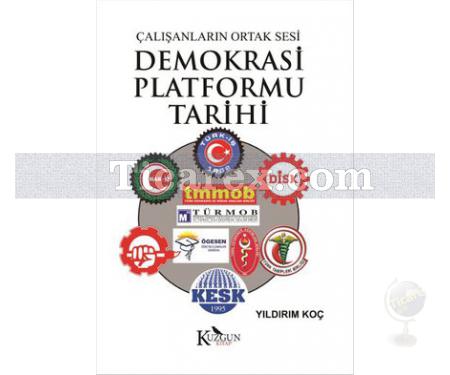 Demokrasi Platformu Tarihi | Çalışanların Ortak Sesi | Yıldırım Koç - Resim 1