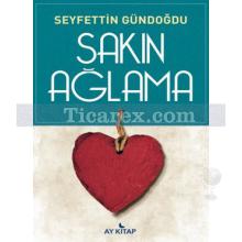 Sakın Ağlama | Seyfettin Gündoğdu