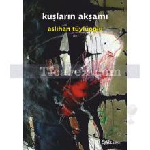 Kuşların Akşamı | Aslıhan Tüylüoğlu