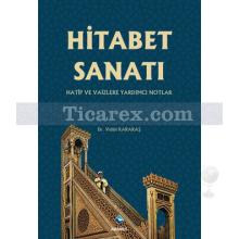 Hitabet Sanatı | Hatip ve Vaizlere Yardımcı Notlar | Vehbi Karakaş