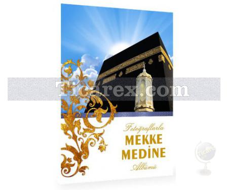 Fotoğraflarla Mekke Medine Albümü | Kolektif - Resim 1