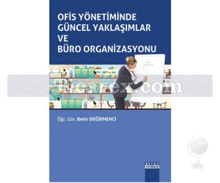 Ofis Yönetiminde Güncel Yaklaşımlar ve Büro Organizasyonu | Bekir Değirmenci - Resim 1