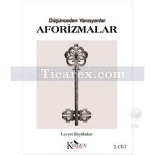 Aforizmalar | Düşünceden Yansıyanlar | Levent Büyükakar