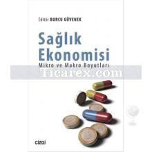 Sağlık Ekonomisi | Mikro ve Makro Boyutları | Burcu Güvenek