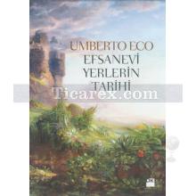 Efsanevi Yerlerin Tarihi | Umberto Eco