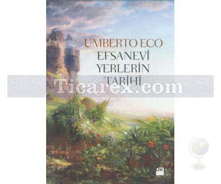 Efsanevi Yerlerin Tarihi | Umberto Eco - Resim 1