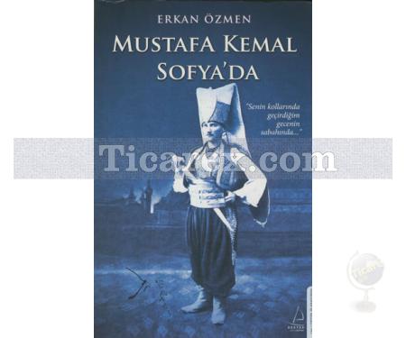 Mustafa Kemal Sofya'da | Erkan Özmen - Resim 1