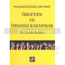 Potansiyelinizi Arttırın - Özgüven ve Özsaygı Kazanmak | Joseph Murphy