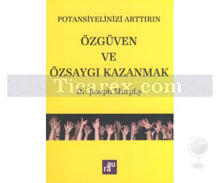 Potansiyelinizi Arttırın - Özgüven ve Özsaygı Kazanmak | Joseph Murphy - Resim 1