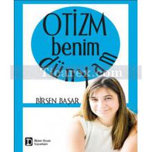 Otizm Benim Dünyam | Birsen Başar