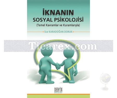 İknanın Sosyal Psikolojisi | Temel Kavramlar ve Kuramlarıyla | Ece Karadoğan Doruk - Resim 1