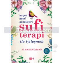 Sufi Terapi ile İyileşmek | M. Hakan Alşan