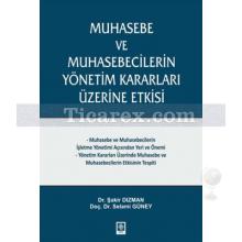 Muhasebe ve Muhasebecilerin Yönetim Kararları Üzerine Etkisi | Şakir Dizman, Selami Güney