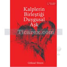 Kalplerin Birleştiği Duygusal Aşk | Göksal Sözen