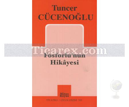 Fosforlu'nun Hikayesi | Tuncer Cücenoğlu - Resim 1