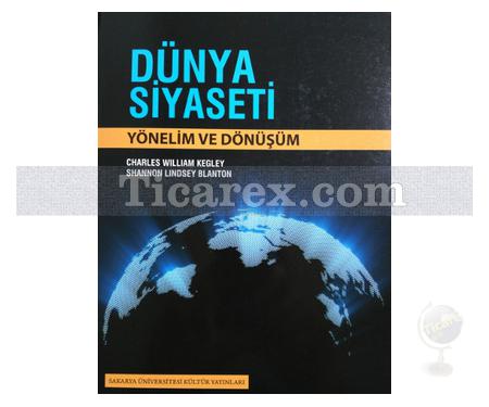 Dünya Siyaseti | Yönelim ve Dönüşüm | Charles William Kegley, Shannon Lindsey Blanton - Resim 1