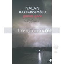 Gümüş Gece | Nalan Barbarosoğlu