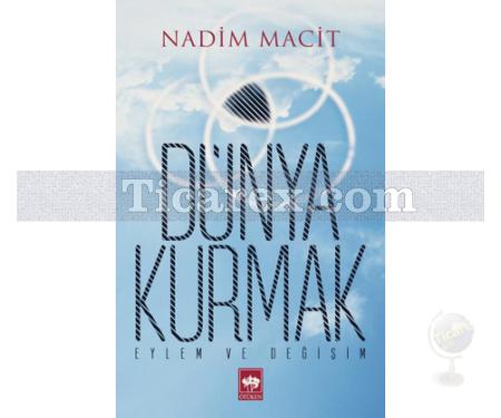 Dünya Kurmak | Eylem ve Değişim | Nadim Macit - Resim 1