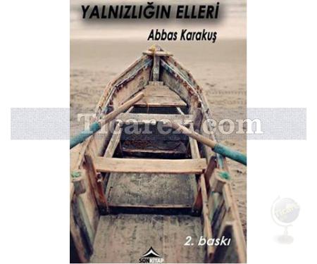 Yalnızlığın Elleri | Abbas Karakuş - Resim 1