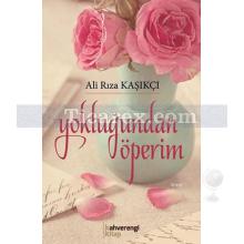 Yokluğundan Öperim | Ali Rıza Kaşıkçı